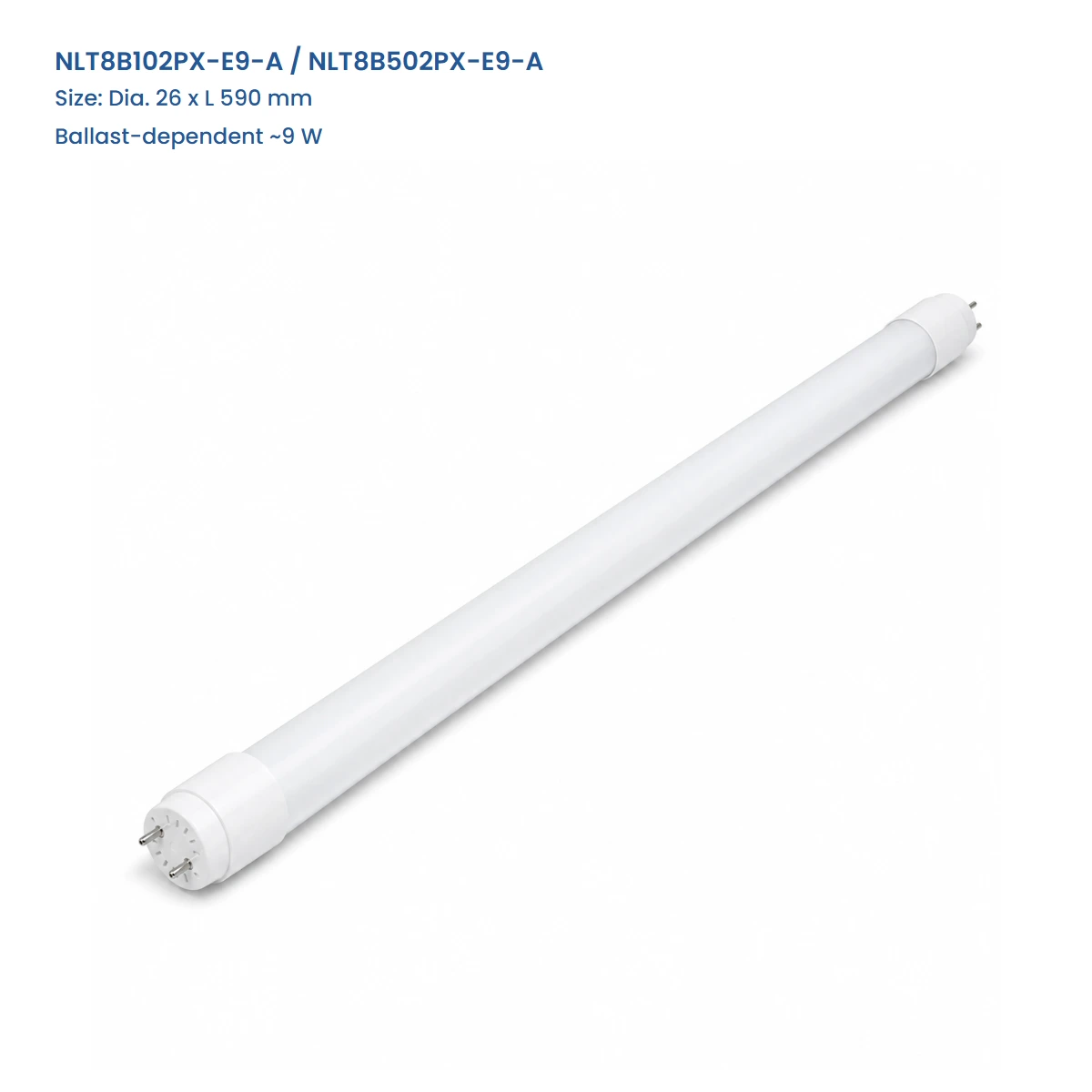 NLT8B102PX-E9-A / NLT8B502PX-E9-A, Dia. 26 x L 590 mm, Ballast-dependent ~9 W, complete T8 tube view