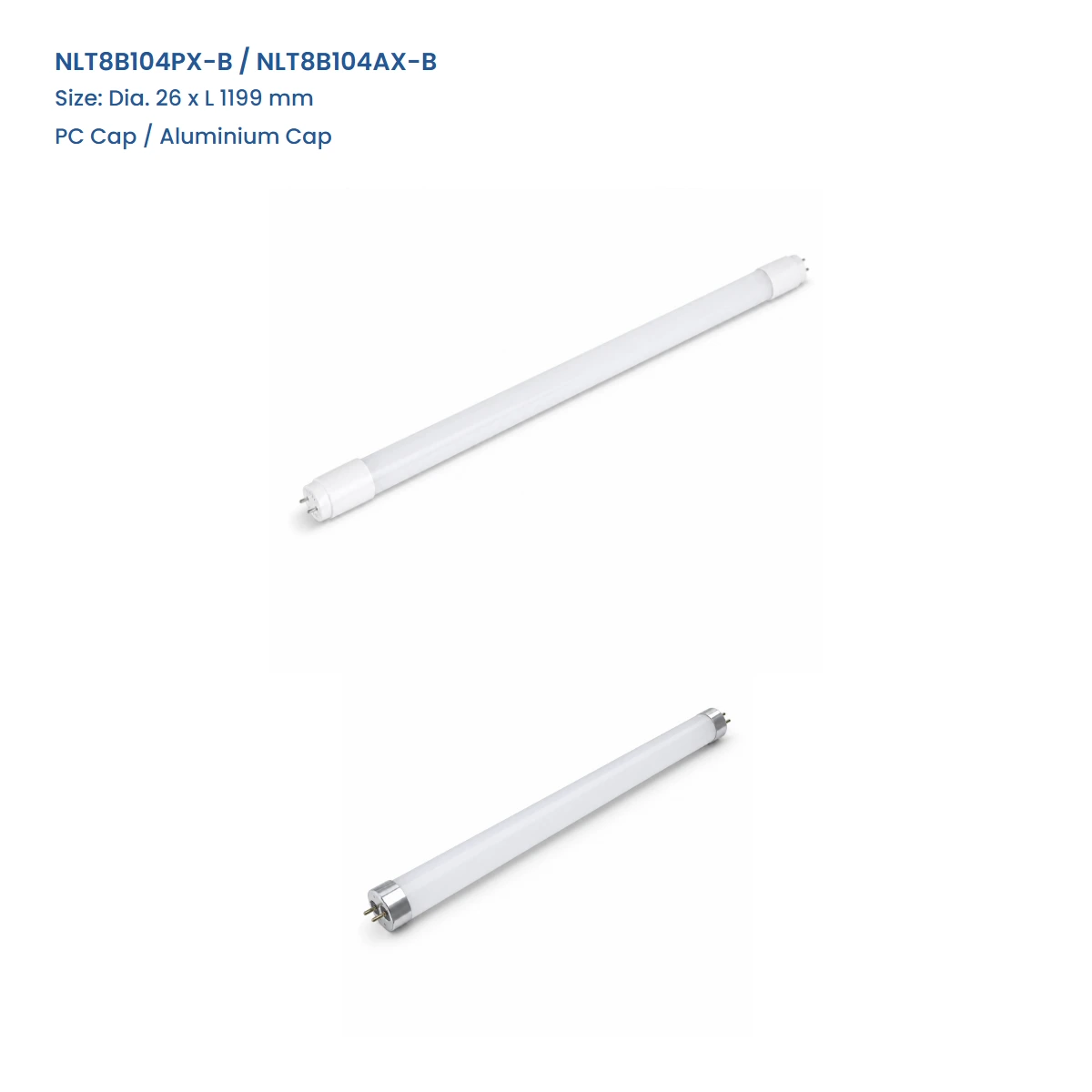 NLT8B104PX-B / NLT8B104AX-B, Dia. 26 x L 1199 mm, PC Cap / Aluminium Cap, complete T8 tube view